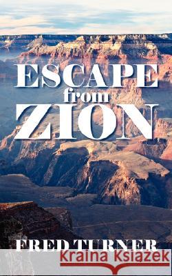 Escape from Zion: Mormon/Lds Zion Turner, Fred 9781434359278 Authorhouse - książka