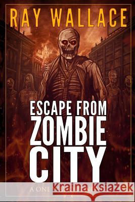 Escape from Zombie City Ray Wallace 9781507689561 Createspace - książka