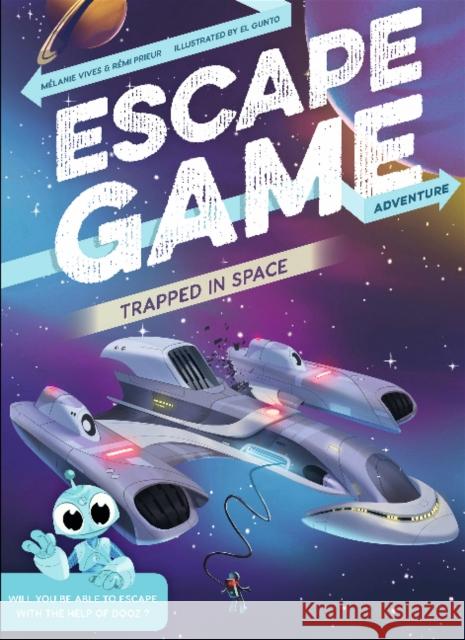 Escape Game Adventure: Trapped in Space Melanie Vives El Gunto Remi Prieur 9780764360312 Schiffer Kids - książka