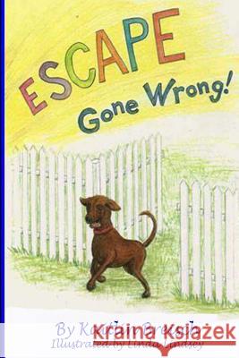 Escape Gone Wrong! Kaitlin Breisch Linda Lindsey 9781502845047 Createspace - książka