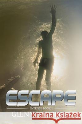 Escape: Intense, Book 1 Glenn Haggerty 9780999399408 Freshwater Publications - książka