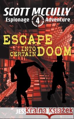 Escape into Certain Doom Jessica C Joiner 9781393322030 Faith, Loyalty, Adventure Publishing - książka