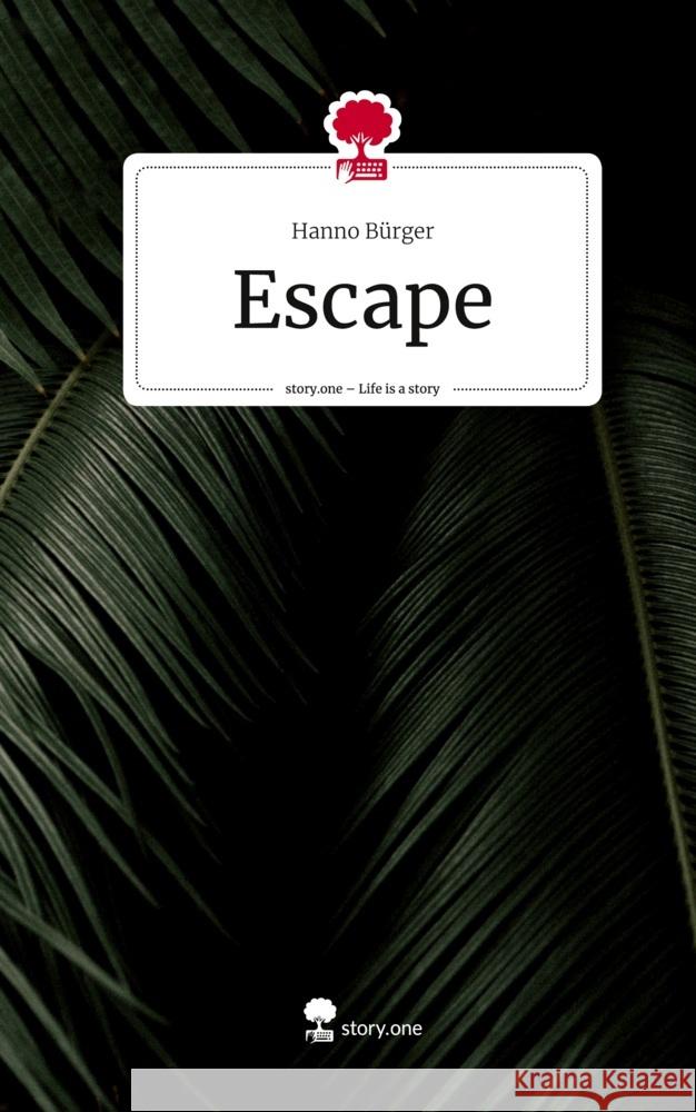 Escape. Life is a Story - story.one Bürger, Hanno 9783711556028 story.one publishing - książka