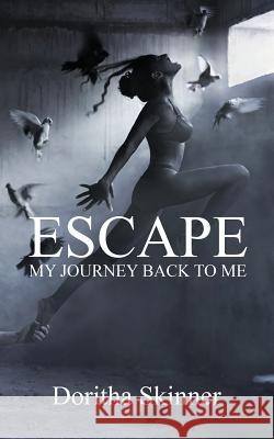 Escape: My Journey back to Me Doritha Skinner 9780578503110 Doritha Skinner - książka