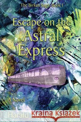 Escape on the Astral Express Harald Lutz Bruckner 9780578506593 Hideaway Press - książka