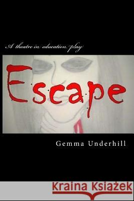 Escape: One Girl's Journey from Self-Harm to Self-Help Gemma Underhill 9781512268836 Createspace - książka
