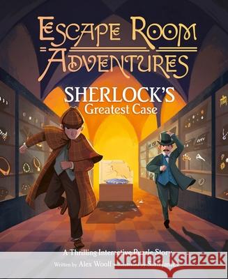 Escape Room Adventures: Sherlock\'s Greatest Case: A Thrilling Interactive Puzzle Story Alex Woolf Sian James 9781398825642 Arcturus Editions - książka