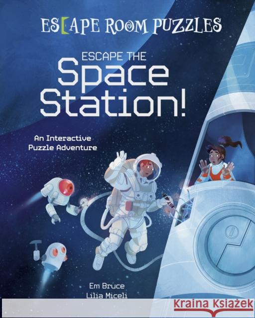Escape Room Puzzles: Escape the Space Station!: An Interactive Puzzle Adventure Em Bruce 9781398833487 Arcturus Publishing Ltd - książka