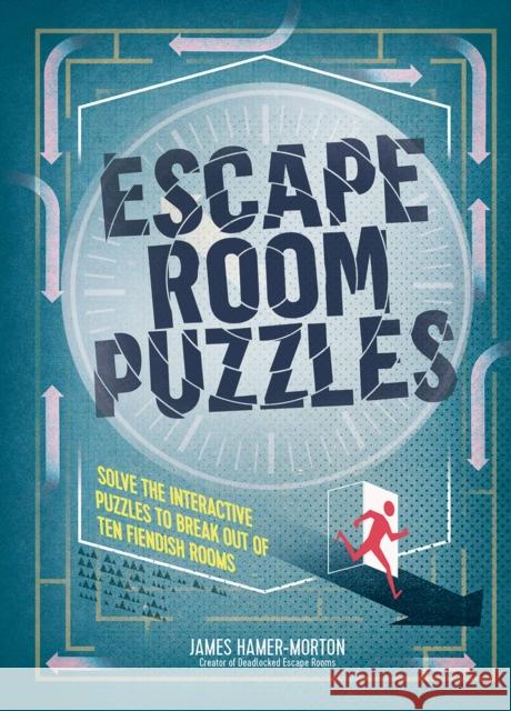 Escape Room Puzzles: Solve the puzzles to break out from ten fiendish rooms James Hamer-Morton   9781787391123 Welbeck Publishing Group - książka