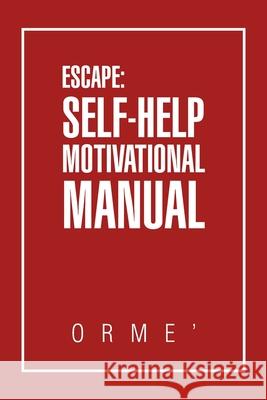 Escape: Self-Help Motivational Manual Orme' 9781796047790 Xlibris Us - książka