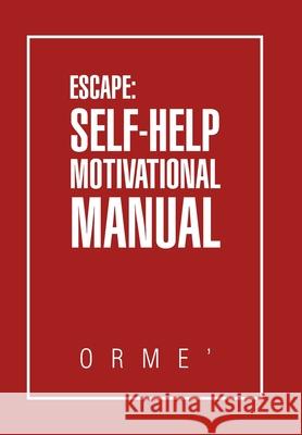 Escape: Self-Help Motivational Manual Orme' 9781796047806 Xlibris Us - książka