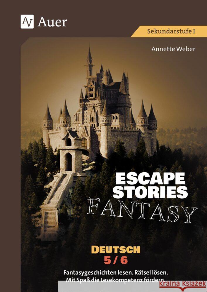 Escape Stories Fantasy Deutsch 5-6 Weber, Annette 9783403092742 Auer Verlag in der AAP Lehrerwelt GmbH - książka