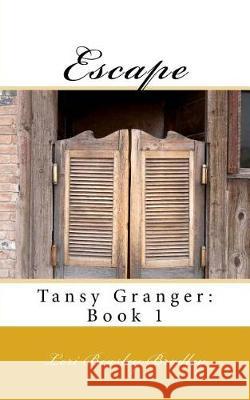 Escape: Tansy Granger: Book 1 Lori Beasley Bradley 9781721172221 Createspace Independent Publishing Platform - książka