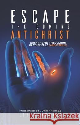 Escape the Coming Antichrist: When the Pre-Tribulation Rapture Fails (and it will!) Comunale, Lou 9781984004925 Createspace Independent Publishing Platform - książka