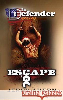 Escape: The Defender Jerry Ahern 9781612323077 Speaking Volumes, LLC - książka