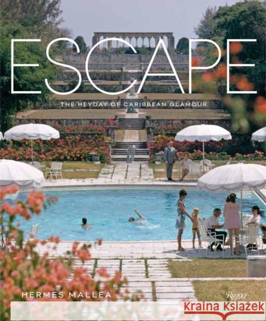 Escape: The Heyday of Caribbean Glamour Hermes Mallea 9780789346124 Rizzoli International Publications - książka