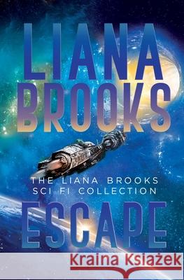 Escape: The Liana Brooks Sci Fi Collection Liana Brooks 9781922434494 Inkprint Press - książka