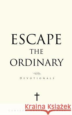 Escape the Ordinary Cameron Grace Mitchell 9781498411196 Xulon Press - książka