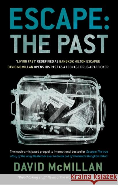 Escape: The Past: 'Living Fast' Redefined As Bangkok Hilton Escapee David Mcmillan Opens His Past As A Teenage Drug-Trafficker McMillan, David 9789814358279  - książka