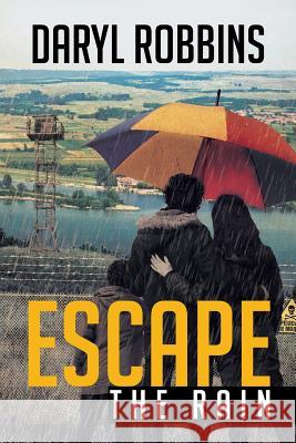 Escape the Rain Daryl Robbins 9781503589957 Xlibris Corporation - książka