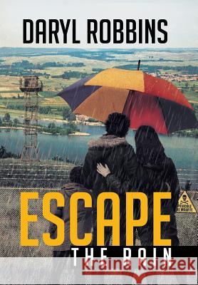 Escape the Rain Daryl Robbins 9781503589964 Xlibris Corporation - książka