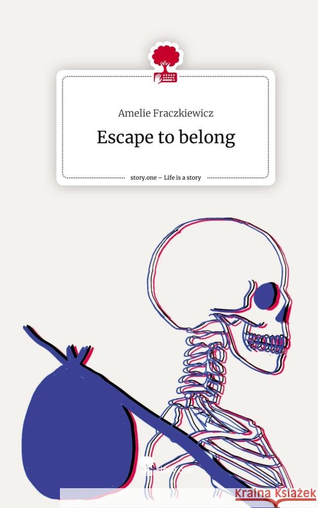 Escape to belong. Life is a Story - story.one Fraczkiewicz, Amelie 9783711550507 story.one publishing - książka