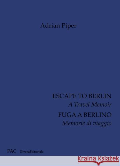 Escape to Berlin: A Travel Memoir Adrian Piper 9788836657179 Silvana - książka