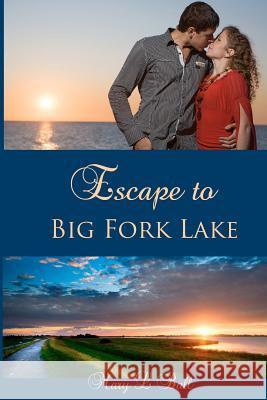 Escape to Big Fork Lake Mary L. Ball 9780615618265 Inspired Romance Novels - książka