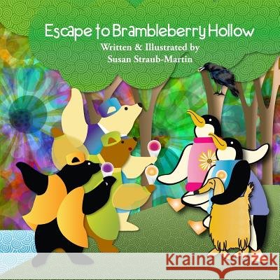 Escape to Brambleberry Hollow(TM) Straub-Martin, Susan M. 9780983032137 Strauberry Studios - książka