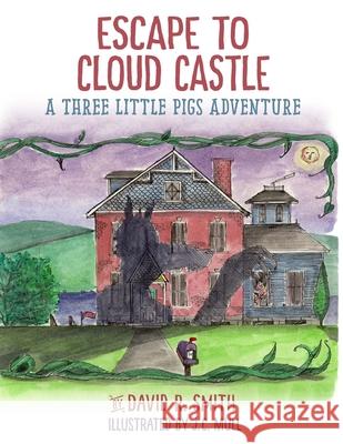 Escape To Cloud Castle: A Three Little Pigs Adventure David R Smith, J C Mull 9781530645510 Createspace Independent Publishing Platform - książka