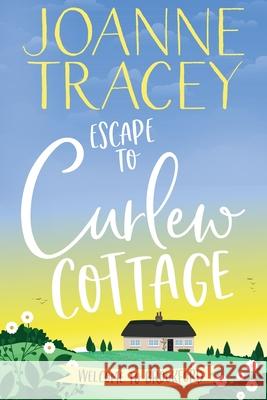 Escape To Curlew Cottage Joanne Tracey 9780645073508 Joanne Tracey - książka