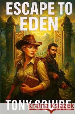Escape to Eden Tony Squire 9780645934878 S.A.Squire & T.Squire - książka