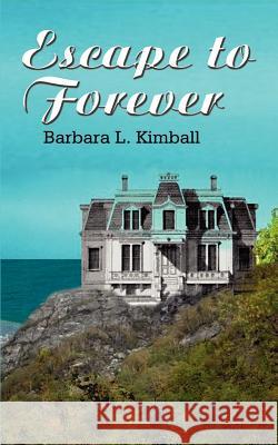 Escape to Forever Barbara L. Kimball 9781403302977 Authorhouse - książka