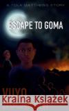 Escape To Goma Vuyo Ngcakani 9781778180903 Amazon
