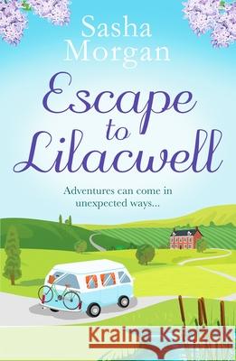Escape to Lilacwell: A gorgeously summery, feel-good romance Sasha Morgan 9781800329591 Canelo - książka