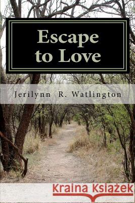 Escape to Love Jerilynn R. Watlington 9781463711726 Createspace - książka