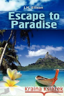 Escape To Paradise Ellison, J. H. 9781466249356 Createspace - książka