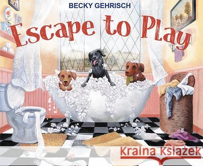 Escape to Play Becky Gehrisch 9781954376007 Bookling Media LLC - książka