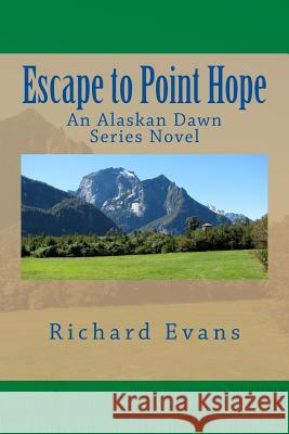 Escape to Point Hope MR Richard Alan Evans 9781537547329 Createspace Independent Publishing Platform - książka