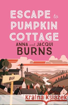 Escape to Pumpkin Cottage: A feel-good read about romance and rivalry Jacqui Burns 9780749031954 Allison & Busby - książka