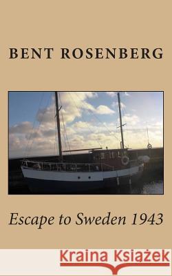 Escape to Sweden 1943 Bent Rosenberg 9781494805654 Createspace - książka