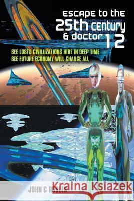 Escape to the 25th Century & Doctor 12 John C. Robles 9781506500386 Palibrio - książka