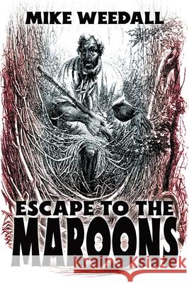 Escape to the Maroons Mike Weedall 9781964700052 Historium Press - książka