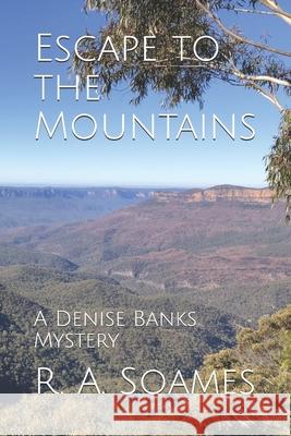 Escape to the Mountains: A Denise Banks Mystery R. a. Soames 9781718031685 Independently Published - książka