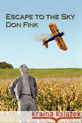 Escape to the Sky Donald E. Fink 9781479722419 Xlibris Corporation - książka