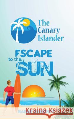 Escape to the Sun Barrie Mahoney 9780957544444 The Canary Islander Publishing - książka