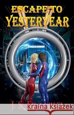 Escape to Yesteryear J. S. Frankel 9781487443344 Extasy Books - książka