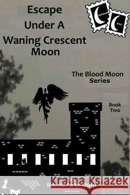 Escape Under A Waning Crescent Moon: Book Two In The Blood Moon Trilogy Partin-Sharp, Rhonda 9781947216020 Cleeps Authors - książka