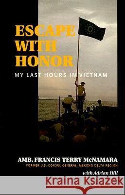 Escape with Honor: My Last Hours in Vietnam Francis Terry McNamara 9781574882308 Potomac Books - książka