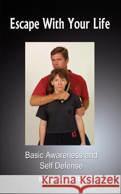 Escape With Your Life: Basic Awareness and Self Defense Stabile, Michael A. 9781403386403 Authorhouse - książka
